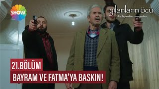 Bayram Ve Fatmaya Baskın Yılanların Öcü 21. Bölüm