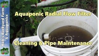 Aquaponic radial flow filter cleaning & pipe maintenance 08:39