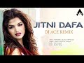 JITNI DAFA  DJ ACE REMIX