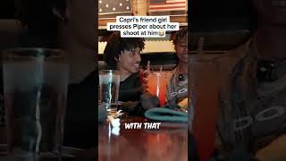 Capris Friend Girl Presses Piper About Her Shoot At Him