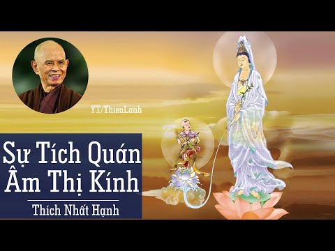 SỰ TÍCH QUAN ÂM - THÍCH NHẤT HẠNH | Sự tích Phật Quan Âm Bồ Tát