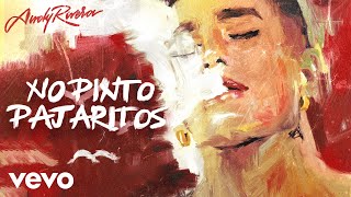 Andy Rivera - No Pinto Pajaritos