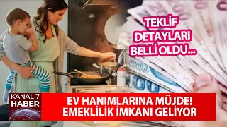 Ev Hanımlarına Müjde Emeklilik İmkanı Geliyor...