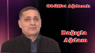 Əbülfət Ağdamlı Bağışla Ağdam Şeir