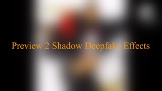 Preview 2 Shadow Deepfake Effects