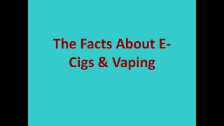 The Facts About E-Cigs & Vaping