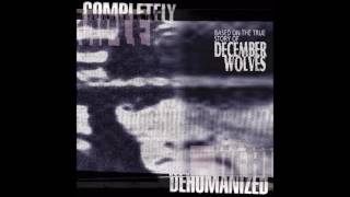 Watch December Wolves Completely Dehumanized video