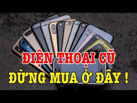 Tư vấn điện thoại cũ đừng mua ở đây !
