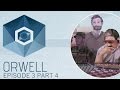 Orwell - Episode 3 Part 4 (end) - Unperson - Let's Play