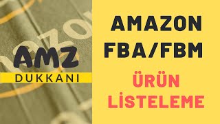 Amazon FBA veya FBM Ürün Listeleme