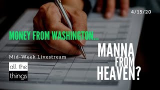 ATT#51 Money From Washington... Or Manna From Heaven? || 4/15/2020