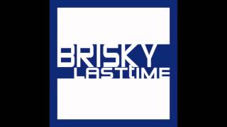 Watch Brisky Last Time video
