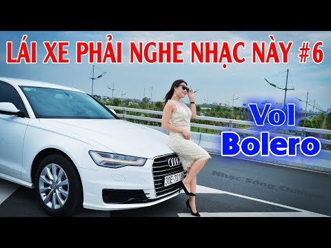 Lái Xe Là Phải Nghe Nhạc Này #6 - LK Nhạc Sống Bolero Chất Lượng Cao Nghe Thử 1 Lần Bạn Sẽ Bị Nghiện