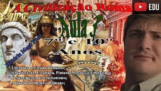 (7º e 10º Anos) A Civilização Romana - Aula 3 (última)