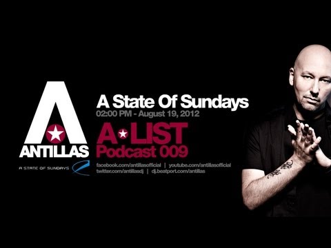 Antillas A-LIST Podcast #009 - A State Of Sundays 19.08.2012