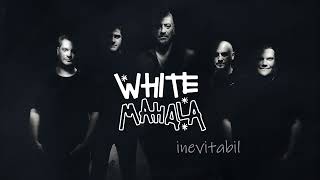 White Mahala - Haz De Necaz