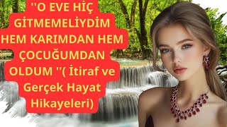 O Eve Hi̇ç Gi̇tmemeli̇ydi̇m Hem Karimdan Hem Çocuğumdan Oldum İtiraf Ve Gerçek Hayat Hikayel