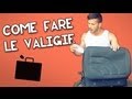 COME FARE LE VALIGIE