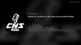 Episode 161: An interview with Jeremy Fine of 2econd Wrestling