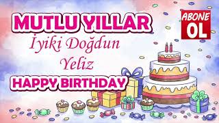 İyiki Doğdun Yeli̇z - İsme Özel Doğum Günü Şarkısı
