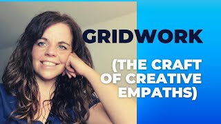 Gridwork (the Craft of Creative Empaths)