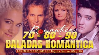 Top 100 Baladas Romanticas Antigas🔥Baladas Romantica En Ingles De Los 80 Y 90