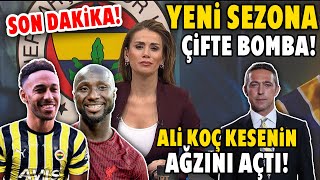 Fenerbahçe'den Yeni Sezona Çifte Bomba! AUBAMEYANG + NABY KEİTA! Ali Koç Kesenin