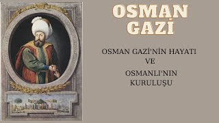 Osman Gazi’nin hayatı / Osmanlı Devletinin Kurucusu / Osman Bey