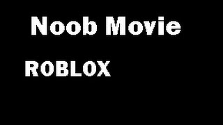 The Noob Movie Trailer (Bad lmao)