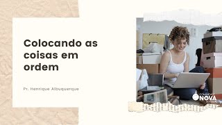 ✝️ Comunidade Nova Montreal | Colocando as coisas em ordem | Pr. Henrique Albuquerque | #cultoonline