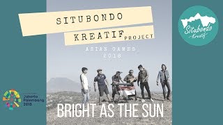 Bright As The Sun - Official Song Asian Games 2018 - Situbondo Kreatif Project