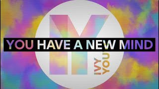 You Have a New Mind