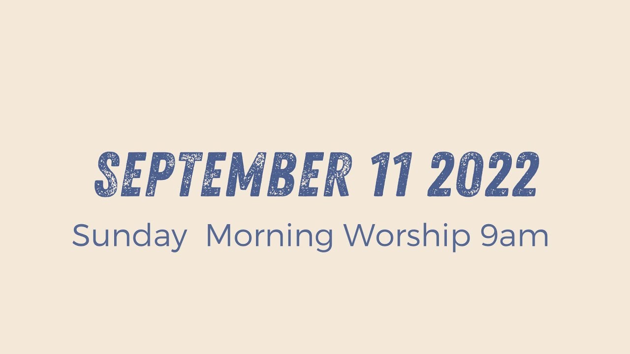 Sunday Morning Worship 9am | September 7 2022