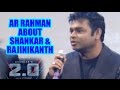 AR Rahman about Shankar & Rajinikanth at Rajinikanth's Robo 2.0 First Look Launch - LCT