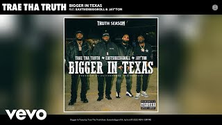Watch Trae Tha Truth Bigger In Texas feat Eastsideeggroll  Jayton video