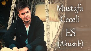 Es (2020 Akustik  klip) Mustafa Ceceli