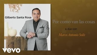Video Por cómo van las cosas Gilberto Santa Rosa