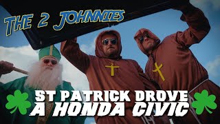The 2 Johnnies 'St Patrick Drove A Honda Civic' 