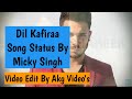 Dil Kafiraa ❤ Shareek | Jimmy Shergill | Mahie Gill | Micky Singh | Whatsapp Status | Akg Video's