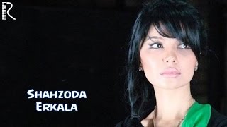 Shahzoda - Erkala (Official Video)