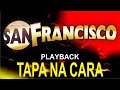 SAN FRANCISCO - TAPA NA CARA (Playback)