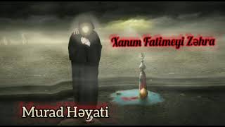 Xanım Fatimeyi Zəhra - Murad Həyati (Dini Status