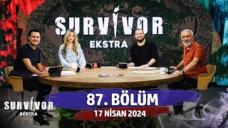 Survivor Ekstra 87. Bölüm | 17 Nisan 2024 @SurvivorEkstra