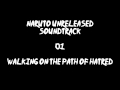 Naruto Unreleased Soundtrack Walking On The Path Of Hatred Redone Naruto Unreleased Soundtrack Walking On The Path Of Hatred Redone