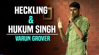 Play this video Heckling amp Hukum Singh - Standup Comedy by Varun Grover