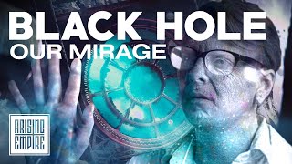 Our Mirage - Black Hole