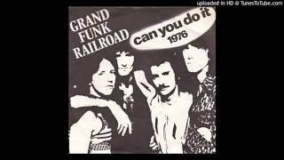 Watch Grand Funk Railroad Can You Do It 1976 Digital Remaster video