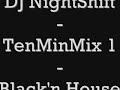 TenMinMix DJ NightShift Black'n House