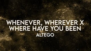 Altego - Whenever, Wherever X Where Have You Been (Lyrics) [Extended]