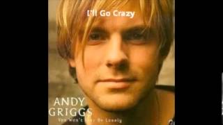 Watch Andy Griggs Ill Go Crazy video